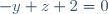 - y + z + 2 = 0